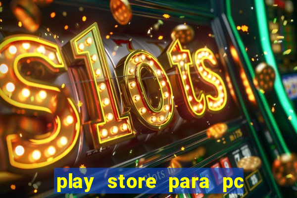 play store para pc windows 7